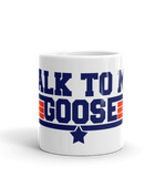 Top Gun Fans Mugs Talk To Me Goose White Glossy Mug
