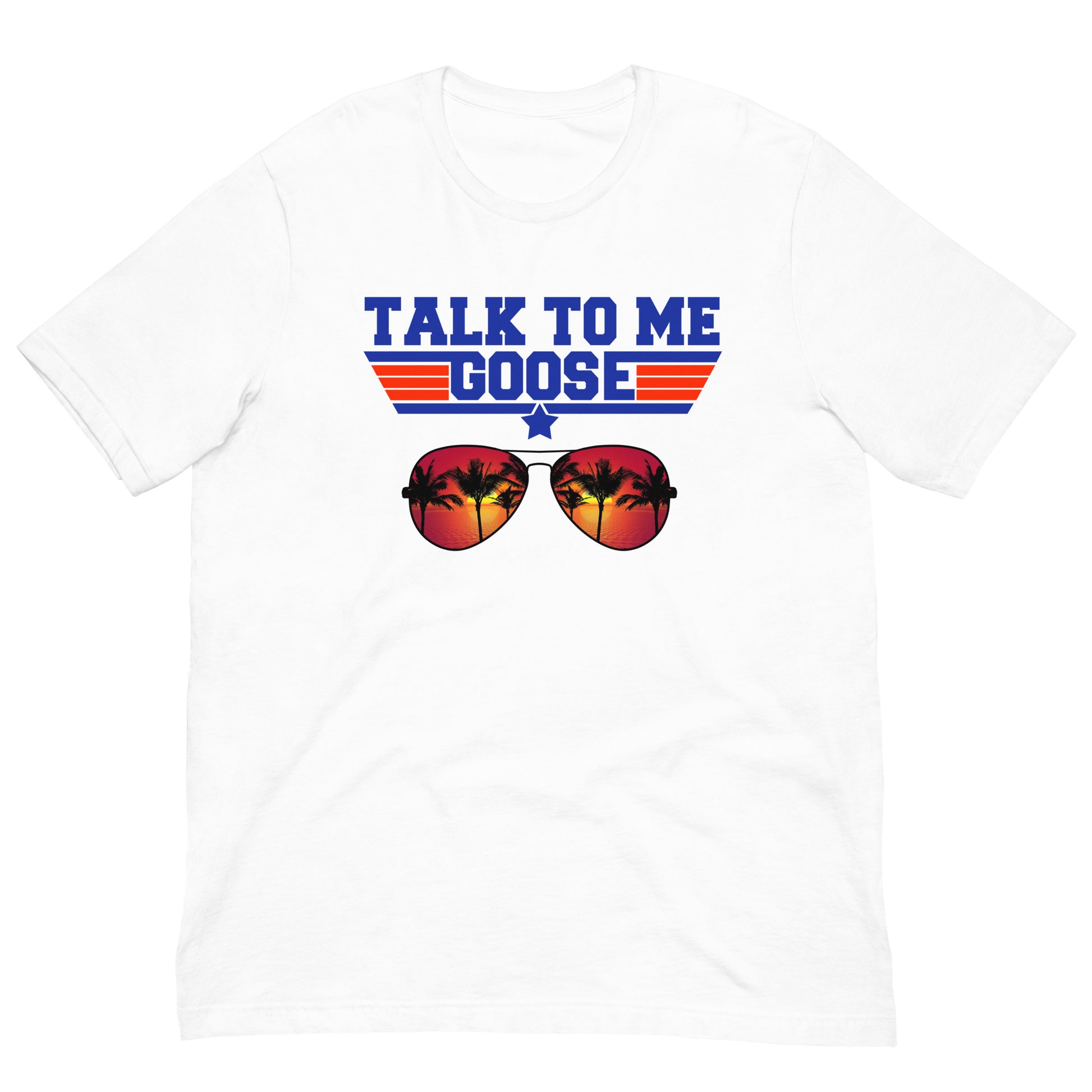 Talk To Me Goose Sunglasses Unisex t-shirt
