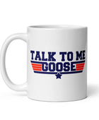 Talk To Me Goose (2 print) White glossy mug